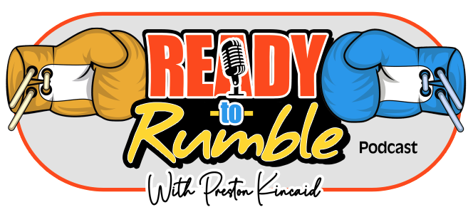 Ready to Rumble Show - With Preston Kincaid